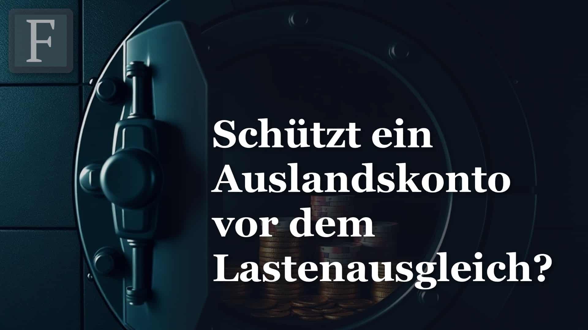 Auslandskonto und Lastenausgleich: Schützt ein Konto im Ausland vor der Vermögensabgabe?
